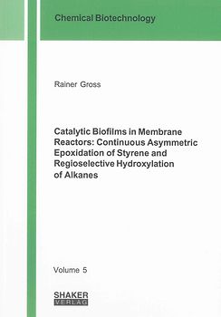 Catalytic Biofilms in Membrane Reactors: Continuous Asymmetric Epoxidation of Styrene and Regioselective Hydroxylation of Alkanes