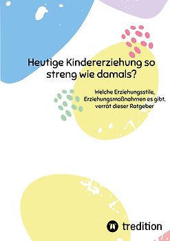 Heutige Kindererziehung so streng wie damals?