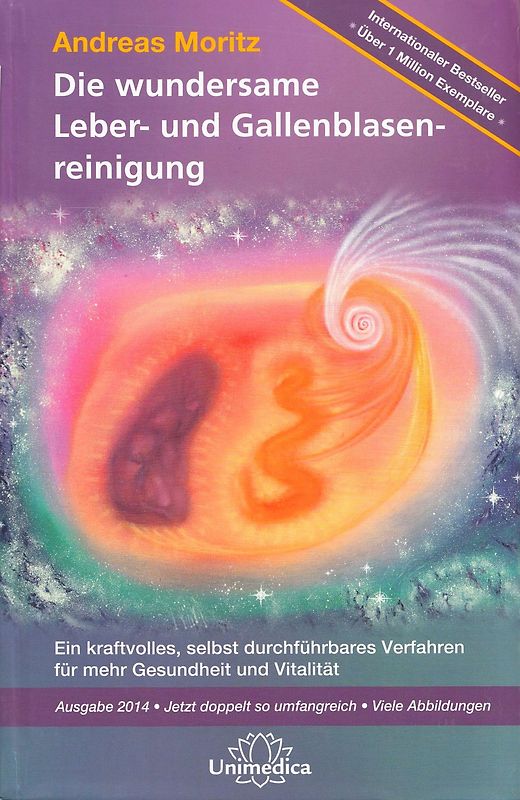 Die wundersame Leber & Gallenblasenreinigung - Ein kraftvolles Verfahren zur Verbesserung Ihrer Gesundheit und Vitalität - Andreas Moritz [Gebundene Ausgabe, 2. Auflage 2015]