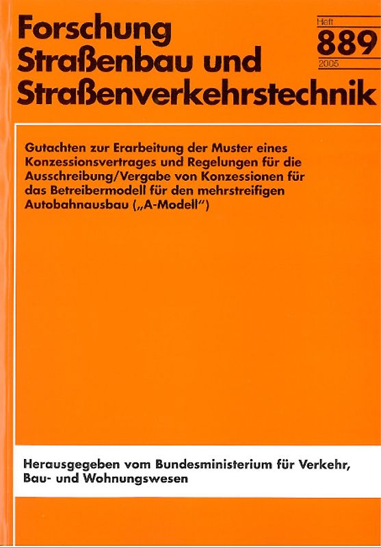 Gutachten zur Erarbeitung der Muster eines Konzessionsvertrages und Regelungen für die Ausschreibung/Vergabe von Konzessionen für das Betreibermodell für den mehrstreifigen Autobahnausbau ("A-Modell")