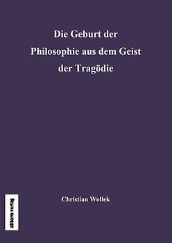 Die Geburt der Philosophie aus dem Geist der Tragödie