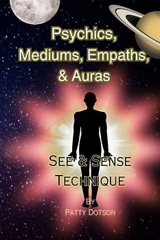 Psychics, Mediums, Empaths, & Auras: See & Sense Technique