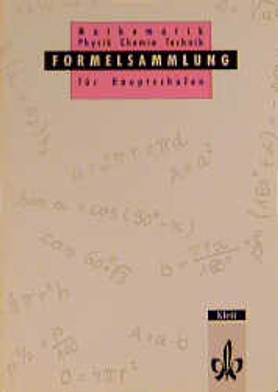 Formelsammlung für Hauptschulen. Mathematik, Physik, Chemie, Technik