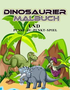 Dinosaurier Malbuch und Punkt-zu-Punkt-Spiel: Erwecken Sie die Dinosaurier mit Ihrer Fant.