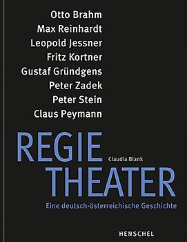 Regietheater. Eine deutsch-österreichische Geschichte