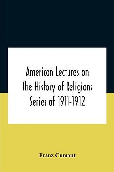 American Lectures On The History of Religions Series of 1911-1912 Astrology and religion among the Greeks and Romans