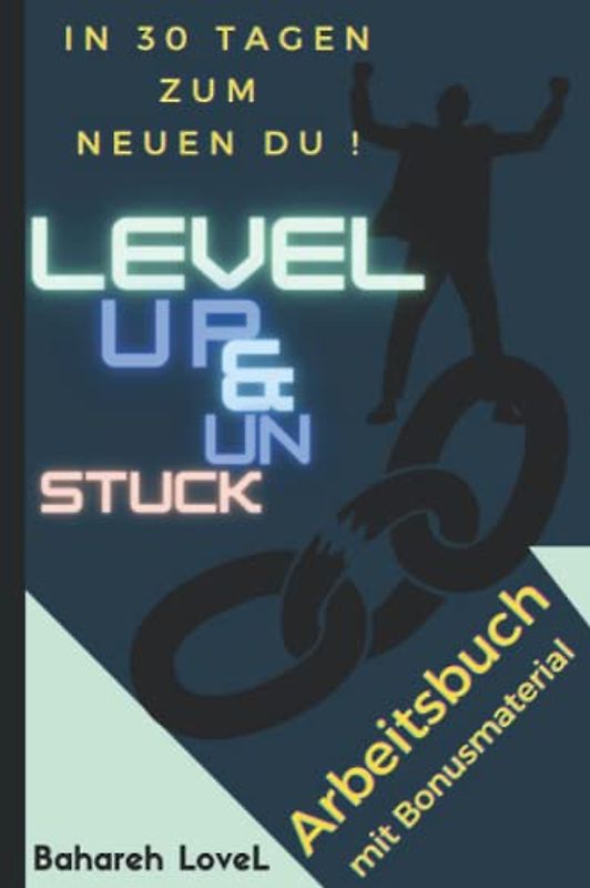 Level UP & Unstuck: In 30 Tagen zum NEUEN DU!