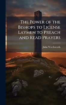The Power of the Bishops to License Laymen to Preach and Read Prayers