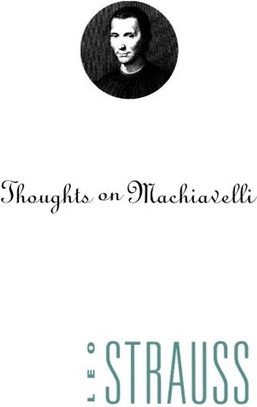 Thoughts on Machiavelli - Strauss, Leo