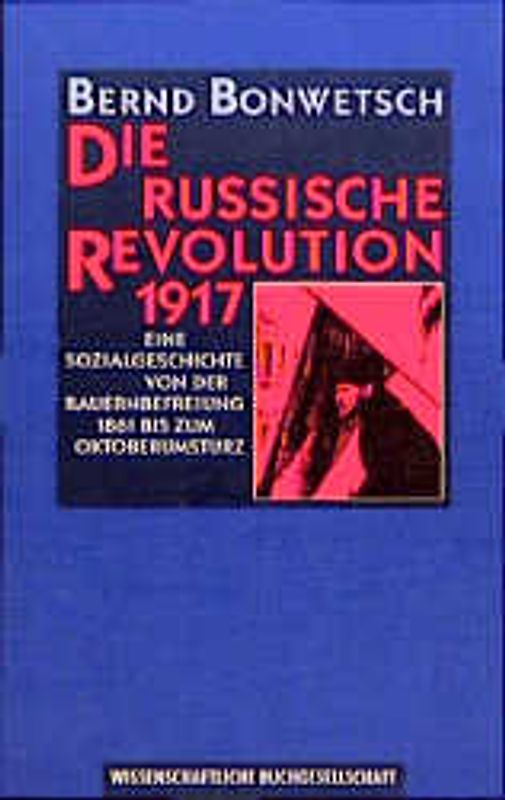 Die russische Revolution 1917. Eine Sozialgeschichte von der Bauernbefreiung 1861 bis zum Oktoberumsturz