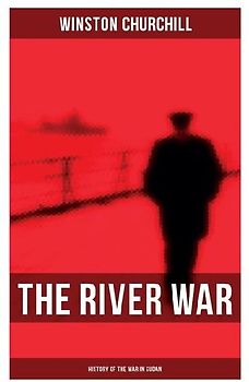 The River War (History of the War in Sudan)