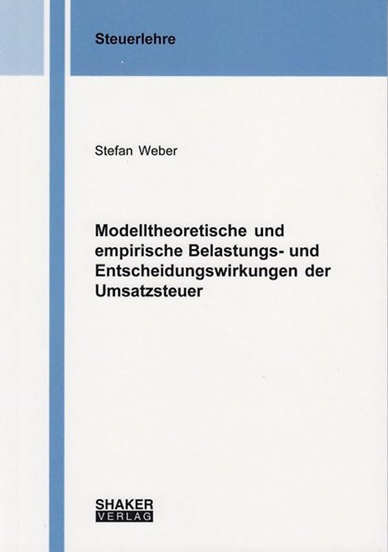 Modelltheoretische und empirische Belastungs- und Entscheidungswirkungen der Umsatzsteuer