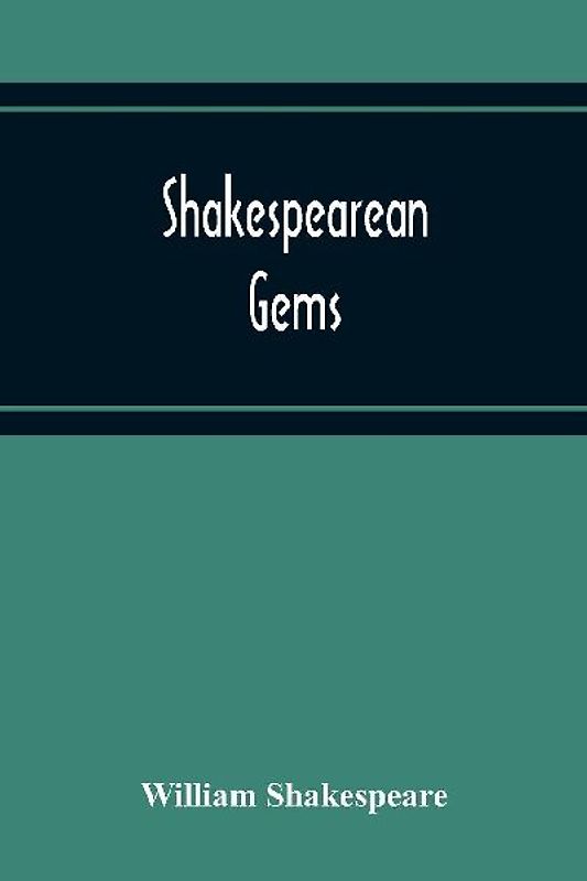 Shakespearean Gems; In French And English Settings From The Plays Of The Bard Of Avon Arranged For The Use Of Schools And Students
