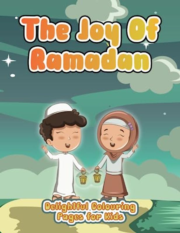 The Joy of Ramadan: Delightful Colouring Pages for Kids: Discover the Spirit of Ramadan: Engaging Coloring Pages for Young Explorers