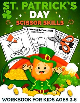 St Patrick's Day Scissor Skills Workbook for Kids Ages 2-5: A Fun and Beautiful St Patrick's Day Gift as a Cut and Paste Activity Book for Kids, ... (Scissor Skills Preschool Workbooks, Band 14)