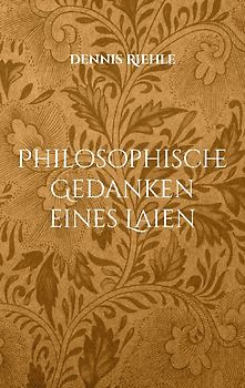 Philosophische Gedanken eines Laien