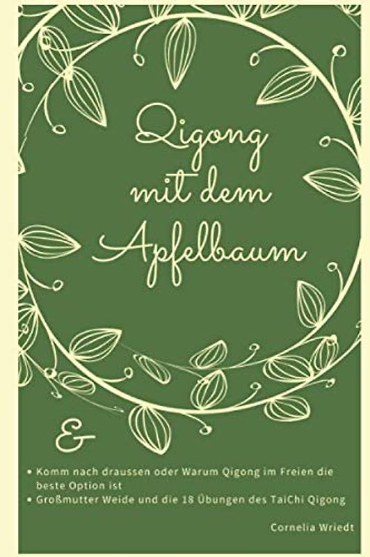 Qigong mit dem Apfelbaum: Zwei Erfahrungsberichte und eine Geschichte zum Üben