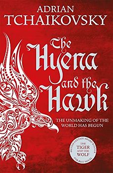 The Hyena and the Hawk: Adrian Tchaikovsky (Echoes of the Fall, 3, Band 3)