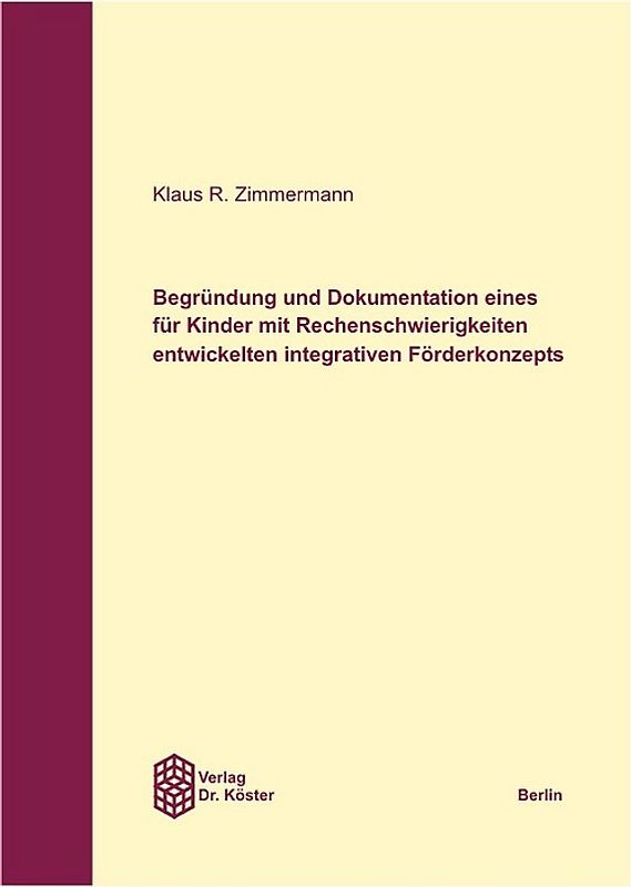 Begründung und Dokumentation eines für Kinder mit Rechenschwierigkeiten entwickelten integrativen Förderkonzepts