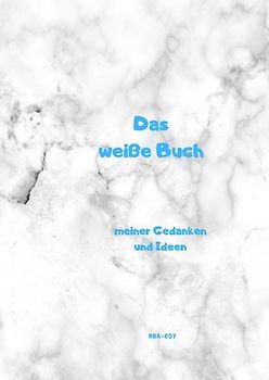 Das weiße Buch meiner Gedanken und Ideen