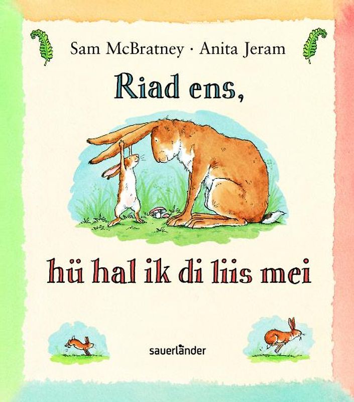 Weißt du eigentlich wie lieb ich dich hab? Friesisch