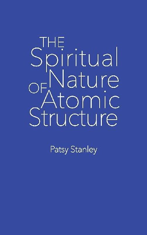 The Spiritual Nature of Atomic Structure