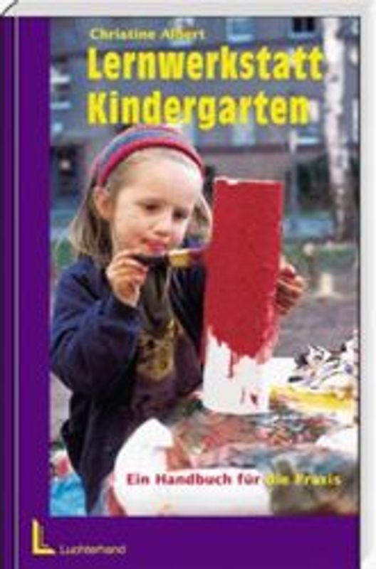 Lernwerkstatt Kindergarten. Ein Handbuch für die Praxis