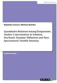 Quantitative Relations Among Temperature, Analyte Concentration in Solution, Stochastic Dynamic Diffusions and Mass Spectometric Variable Intensity