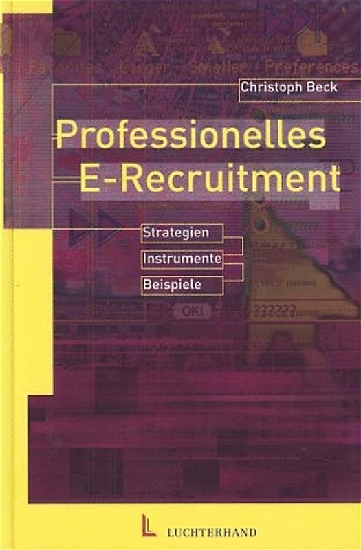 Professionelles E-Recruiting. Strategien - Instrumente - Beispiele