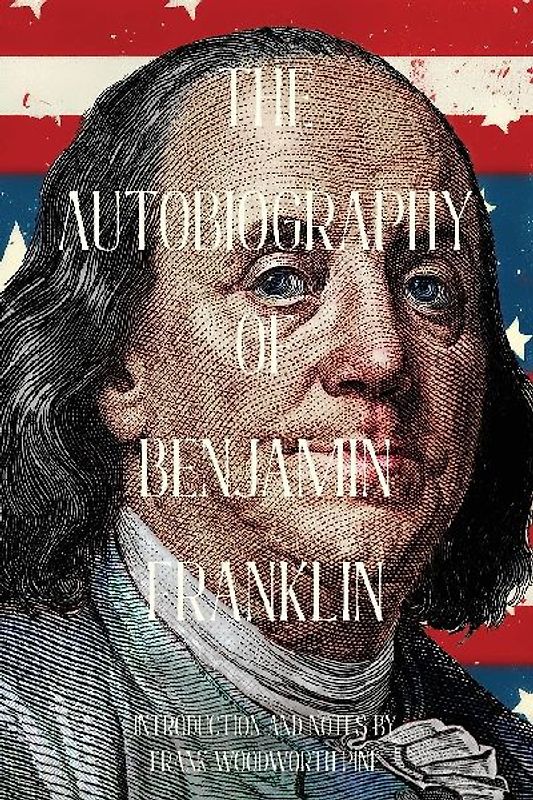 The Autobiography of Benjamin Franklin (Warbler Classics Annotated Edition)
