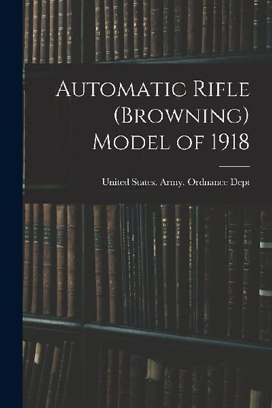Automatic Rifle (Browning) Model of 1918