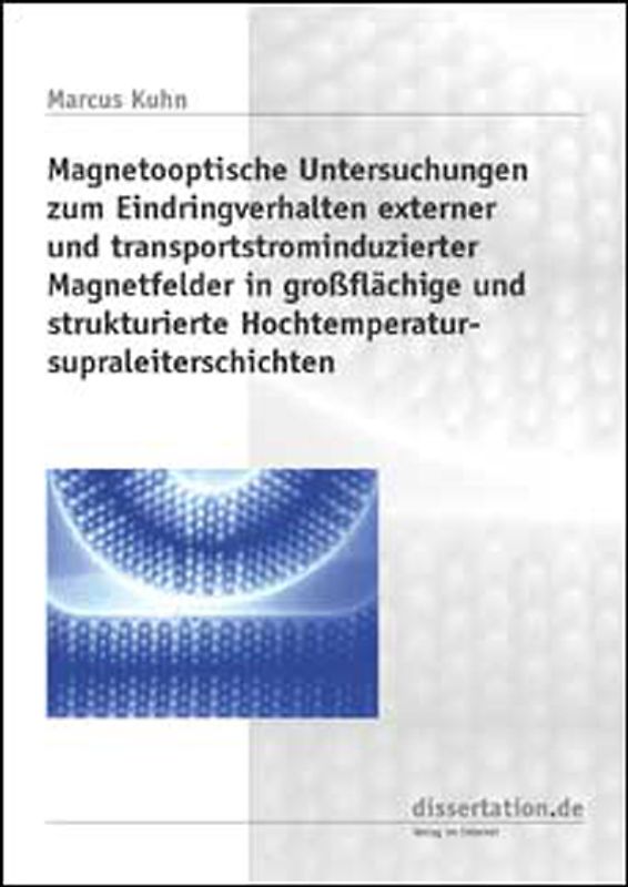 Magnetooptische Untersuchungen zum Eindringverhalten externer und transportstrominduzierter Magnetfelder in grossflächige und strukturierte Hochtemperatursupraleiterschichten