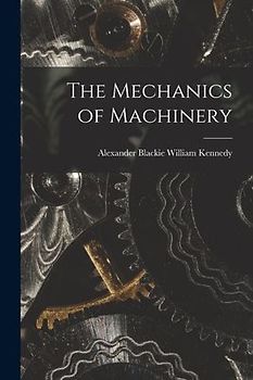 The Mechanics of Machinery