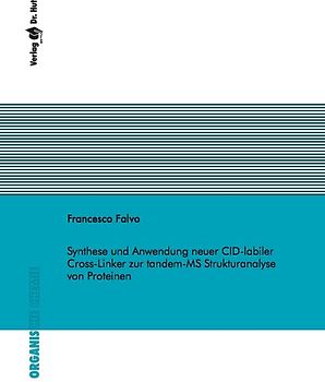 Synthese und Anwendung neuer CID-labiler Cross- Linker zur tandem-MS Strukturanalyse von Proteinen