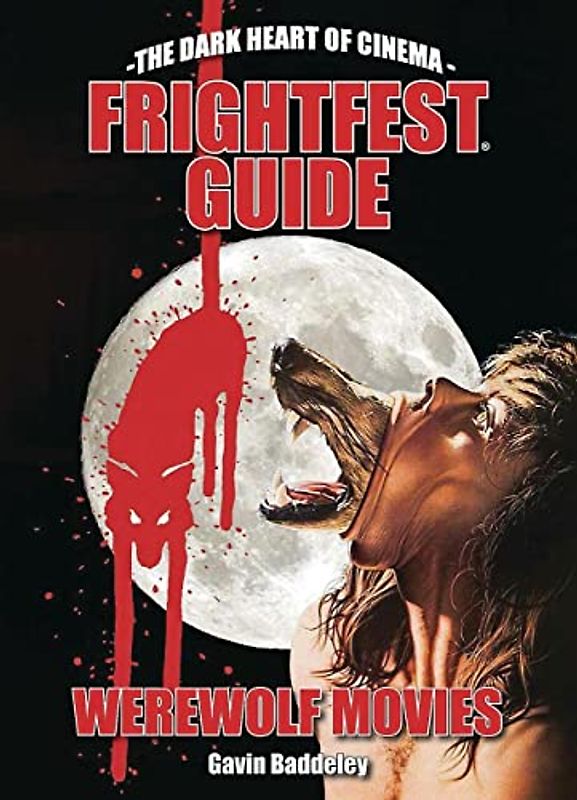 Frightfest Guide to Werewolf Movies (The Dark Heart of Cinema, Band 4)