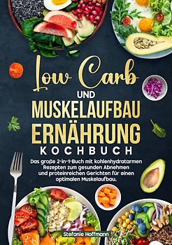 Low Carb und Muskelaufbau Ernährung Kochbuch