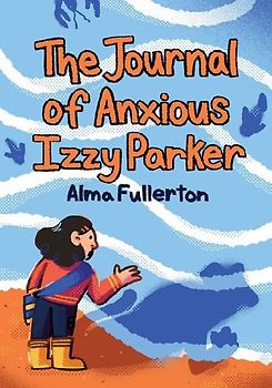 The Journal of Anxious Izzy Parker