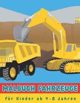 Malbuch Fahrzeuge für Kinder ab 4-8 Jahren: 120 schöne, klare Illustrationen von Traktoren, Feuerwehrautos, Bussen, Autos, Fahrrädern, Flugzeugen, LKWs, Baggern, Traktoren, Bulldozern...