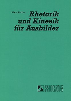 Rhetorik und Kinesik für Ausbilder