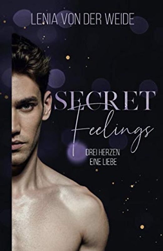 Secret Feelings: Drei Herzen, eine Liebe (Secret Feelings (MMF - Liebesroman), Band 2)