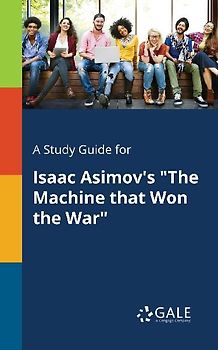 A Study Guide for Isaac Asimov's "The Machine That Won the War"