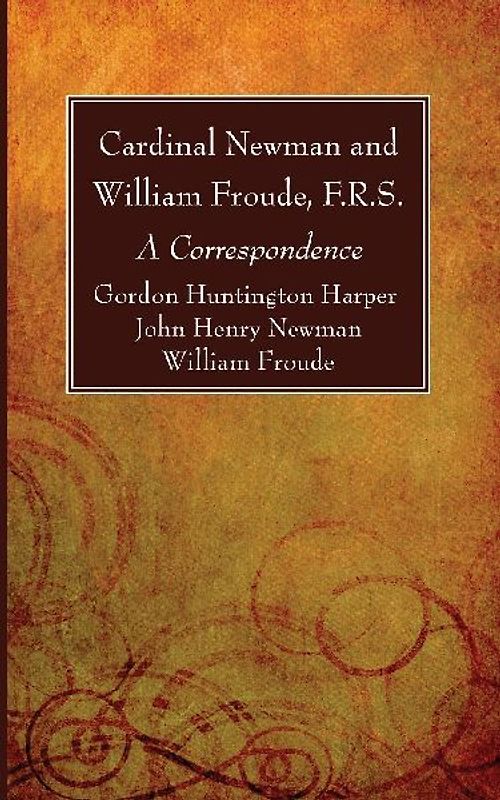 Cardinal Newman and William Froude, F.R.S.