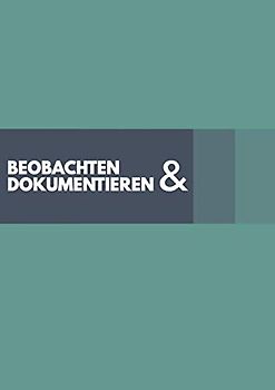 Beobachten & Dokumentieren: 50 flexible Beobachtungsbögen für die Arbeit mit Kindern zum Ausfüllen im praktischen A4 Format. Geeignet für Pädagogen, ... und Psychologen damit nichts vergessen wird.