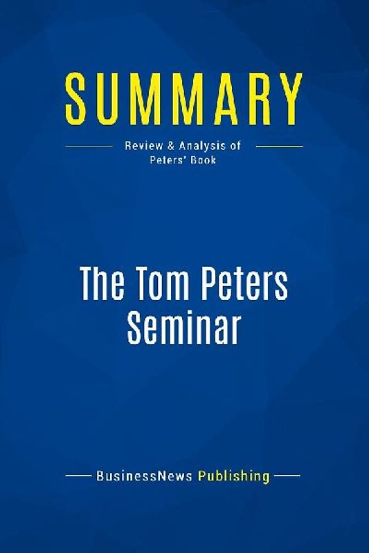 Summary: The Tom Peters Seminar