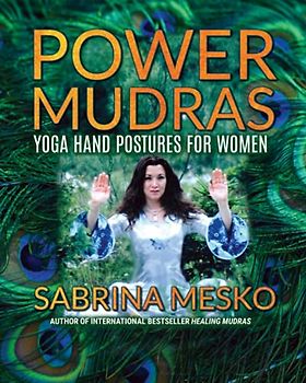 Power Mudras: Yoga Hand Postures for Women - New Edition