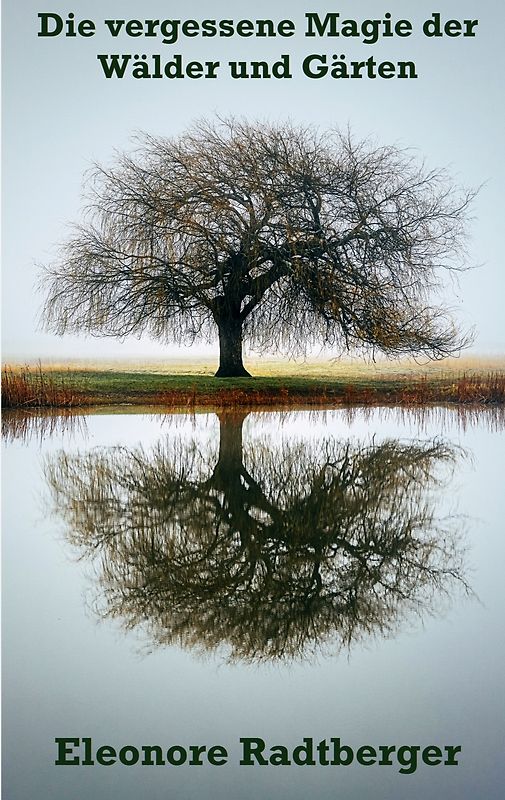 Die vergessene Magie der Wälder und Gärten