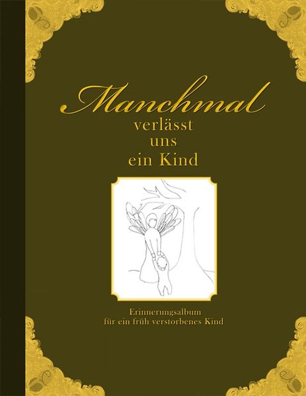 Manchmal verlässt uns ein Kind - Erinnerungsalbum für ein früh verstorbenes Kind