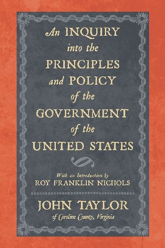 An Inquiry Into the Principles and Policy of the Government of the United States