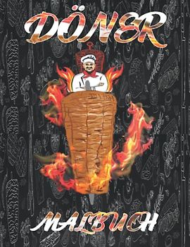 Döner Malbuch: Das Spaß-Malbuch für Döner Kebab Schleckermäulchen zum Entspannen