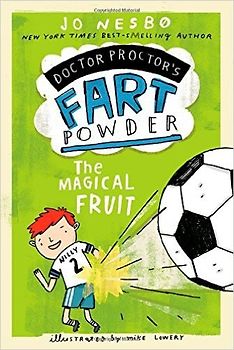 The Magical Fruit (Doctor Proctor's Fart Powder) - Nesbo, Jo